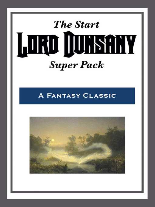 Title details for The Start Lord Dunsany Super Pack by Lord Dunsany - Available